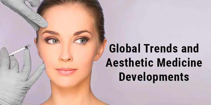 Global trends and aesthetic medicine developments